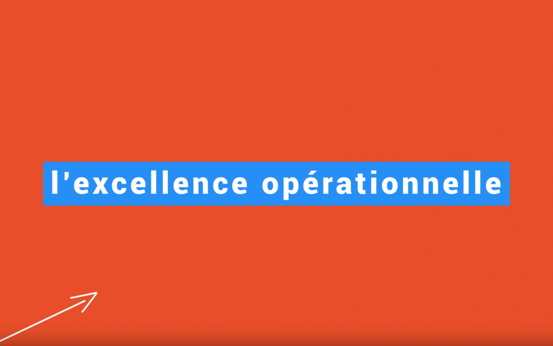 L’Excellence Opérationnelle, c’est quoi ?!